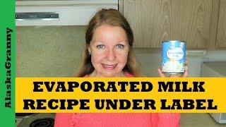 Evaporated Milk Recipe Under the Label  Evaporated Milk  Sweetened Condensed Milk