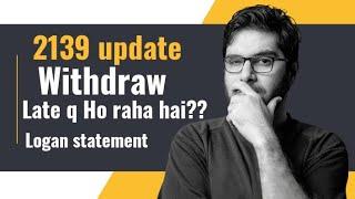 2139 Latest Update | Reason for late withdrawal | Online earning app