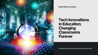 Tech Innovations in Education: Changing the Classroom