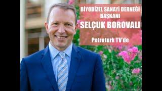 ÖZEL RÖPORTAJ | SELÇUK BOROVALI: "BİYODİZEL ÜRETİMİNDE 2023 HEDEFİ 500 BİN TON"
