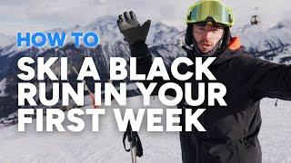 HOW TO SKI A BLACK RUN IN YOUR FIRST WEEK | ski technique tips