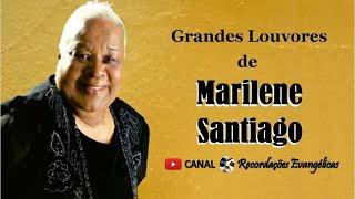 Grandes Louvores de Marilene Santiago.