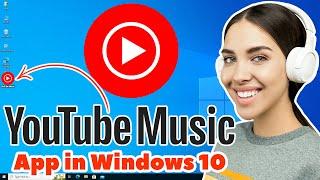 How to Download & Install YouTube Music App in Windows 10 PC or Laptop