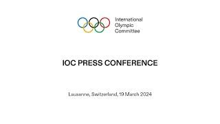 IOC Press Conference - 19.03.2024