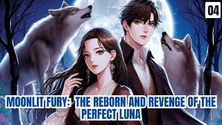 Moonlit Fury: The Reborn And Revenge Of The Perfect Luna  |  04