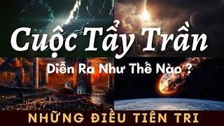 " CUỘC TẨY TRẦN " Diễn Ra Như Thế Nào ? NHỮNG ĐIỀU TIÊN TRI