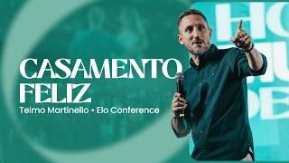 COMO SER FELIZ NO CASAMENTO | TELMO MARTINELLO