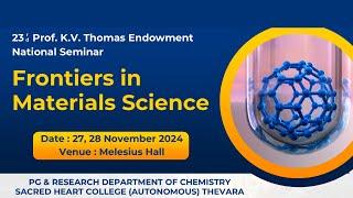 23rd Prof  K.V Thomas Endowment National Seminar On Frontiers In Materials Science | Day 2