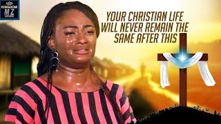 Your Christian Life Will Never Remain The Same After Watching This Good Story - A Nigerian Movie