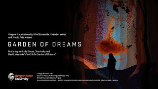 Garden of Dreams:  The Oregon State University Wind Ensemble, Chamber Winds and OSU Studio Arts