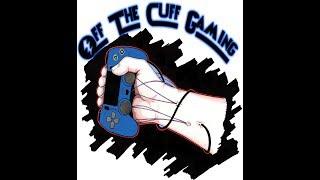 Off The Cuff Gaming Intro: A Premise and Promise!