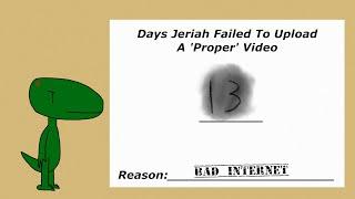 Days Jeriah Failed To Upload A Proper Video: 13