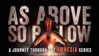 As Above, So Below: A Journey Through the AMNESIA Series