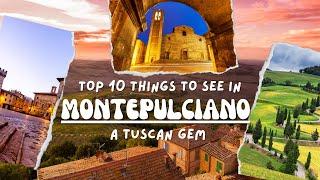 Top 10 Things to See in MONTEPULCIANO - A Guide to Its Not-to-Be-Missed Sites