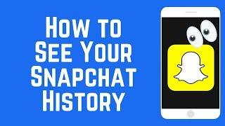 How to See Your Snapchat History - Proof of Snaps Sent & Received