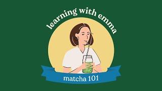 matcha 101 (with emma chamberlain)