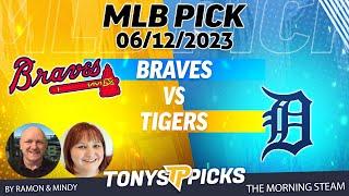 Atlanta Braves vs Detroit Tigers 6/12/2023 FREE MLB Picks and Predictions on Morning Steam Show