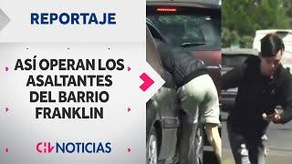 LADRONES DE CELULARES: Así operan los asaltantes del Barrio Franklin | REPORTAJES CHV Noticias