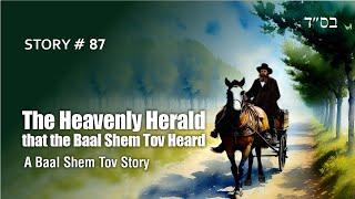 The Heavenly Herald that the Baal Shem Tov heard - a Baal Shem Tov story