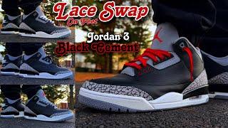 Jordan 3 Black Cement - Lace Swap & On Feet 