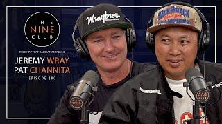 Jeremy Wray & Pat Channita | The Nine Club - Episode 280