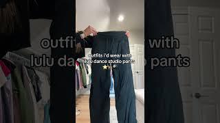 how to style LULULEMON DANCE STUDIO PANTS!