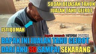 JUALAN TAHU GEJROT DARI AKU SD SAMPAI SEKARANG BAPAK INI TETAP ISTIWOMAH