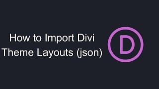 How to Import Divi Theme Layouts (json)