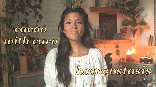 Cacao with Caro: coming back to homeostasis