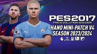 PES 2017 HANO MINI PATCH 2023 V4 REVIEW - SEASON 2023/2024