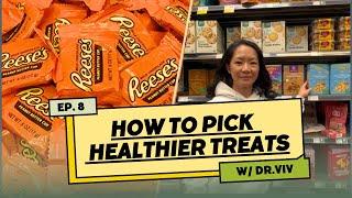 HOW TO PICK HEALTHIER SWEETS | SHOP W/ DR. VIV