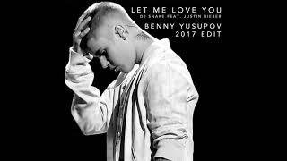 Let Me Love You (Benny Yusupov Remix) — DJ Snake feat. Justin Bieber • HQ AUDIO