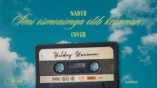 Nadyr-Seni osmonimga olib ketaman Cover (Yulduz Usmonova)