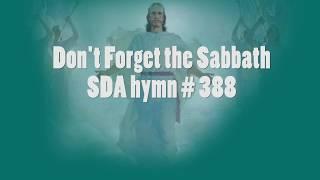 Don't Forget the Sabbath   SDA Hymn # 388