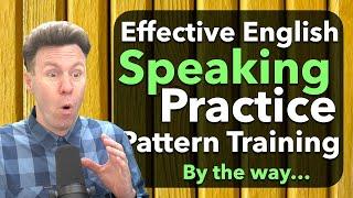 English Speaking Practice with Pattern Training