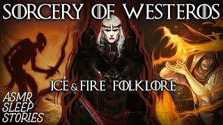 Magic & Witchcraft in Game of Thrones | Ice & Fire ASMR Lore | Fantasy Bedtime Stories