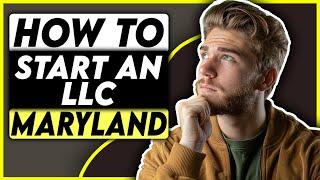 How To Start an LLC in Maryland: Full Step-By-Step Guide [2024]