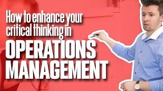 How to enhance your critical thinking in OPERATIONS MANAGEMENT | Simplicity Consultancy