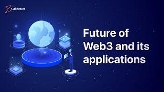 Future Of Web3 And Its Applications| Blockchain Development Company | #calibraint