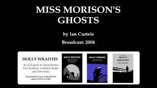 Miss Morrison's Ghosts (BBC World Service 2004)