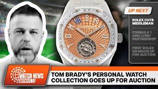 Tom Brady Puts His Watches Up for Auction + Rolex Cuts Out the Middleman!  |  Watch News Weekly