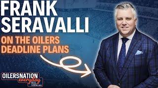 Frank Seravalli braces Edmonton Oilers fans for the NHL trade deadline