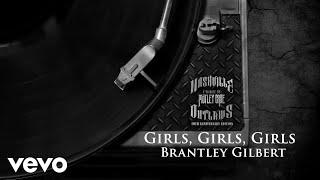 Brantley Gilbert - Girls, Girls, Girls (10th Anniversary Edition / Audio)