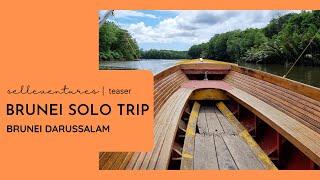  BRUNEI SOLO TRIP | Brunei Darussalam : Teaser