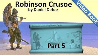 Part 5 - The Life and Adventures of Robinson Crusoe Audiobook by Daniel Defoe (Chs 17-20)