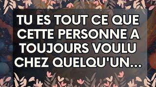 MESSAGE de l'Univers: Tu es tout ce que cette personne a toujours voulu chez quelqu'un...