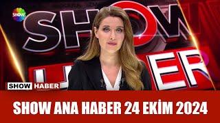 Show Ana Haber 24 Ekim 2024