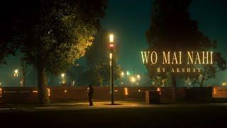 WO MAI NAHI (OFFICIAL VIDEO ) AKSHAT DIXIT  | NRJ Music Factory @_akshatdixit1