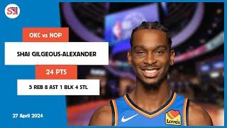 SHAI GILGEOUS-ALEXANDER 24 PTS 5 REB 8 AST 1 BLK 4 STL | vs NOP 27 Apr 23-24 OKC Player Highlights