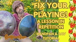 Fix Your Rav/ Handpan Playing NOW- One Simple step to create a Song!